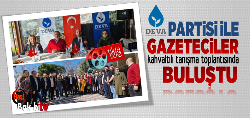 TEKİRDAĞ DEVA PARTİSİ SAHA ÇALIŞMALARINA GAZETECİLERİN GÖNLÜNÜ KAZANARAK BAŞLADI