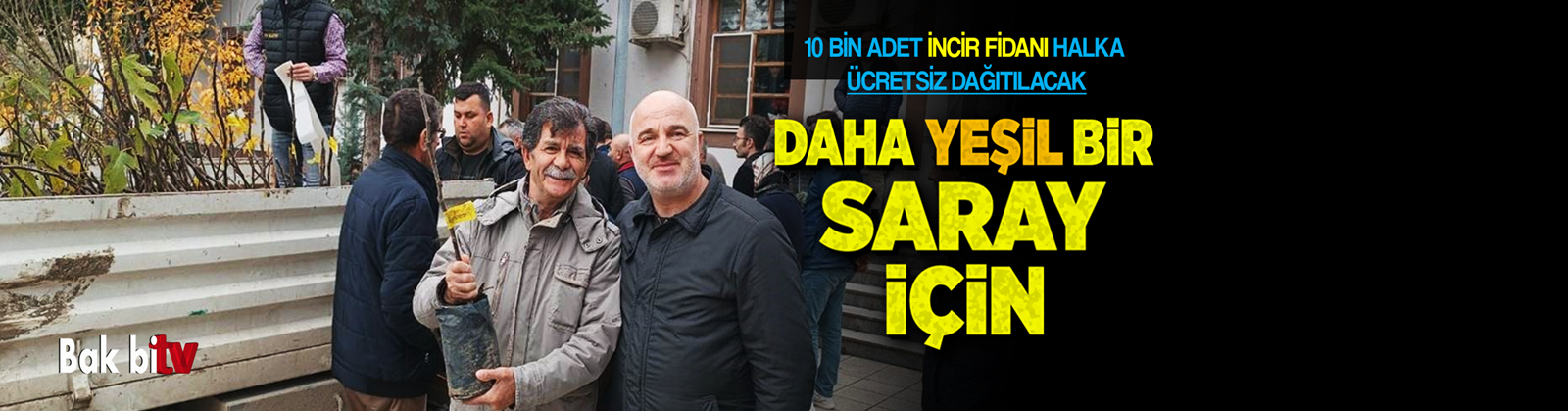 SARAY BELEDİYESİ’NDEN 10 BİN ADET ÜCRETSİZ İNCİR FİDANI